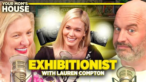 mom exhibitionist|Exhibitionist w/ Lauren Compton .